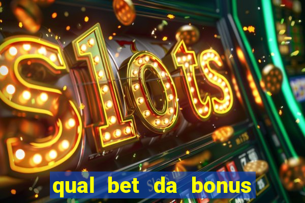 qual bet da bonus sem deposito