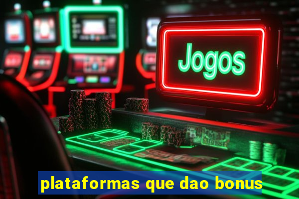 plataformas que dao bonus