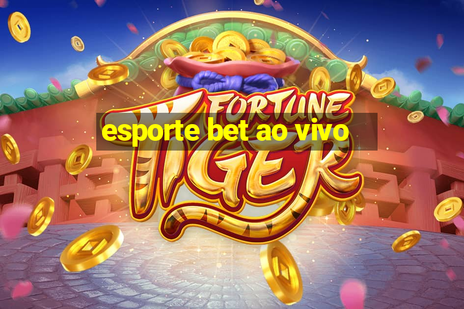 esporte bet ao vivo