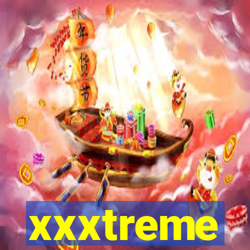 xxxtreme