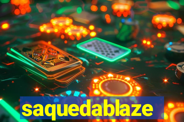 saquedablaze