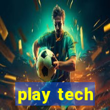 play tech