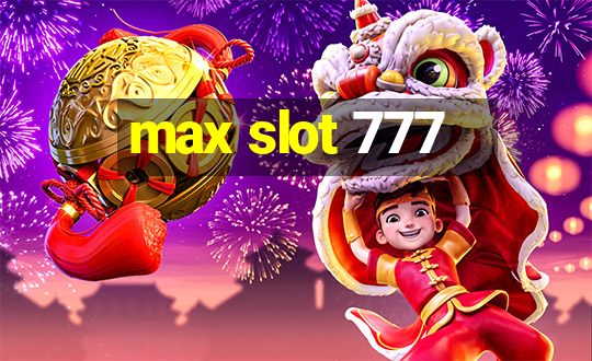 max slot 777