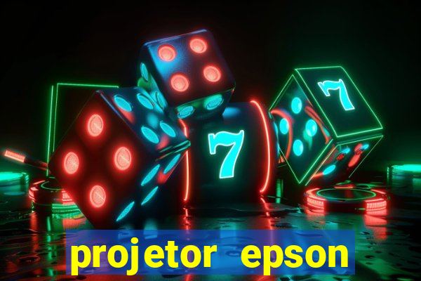 projetor epson casas bahia