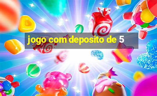 jogo com deposito de 5