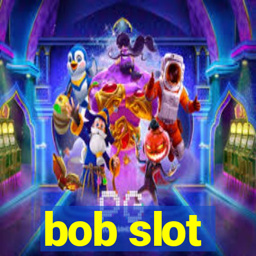 bob slot