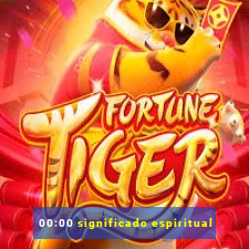 00:00 significado espiritual