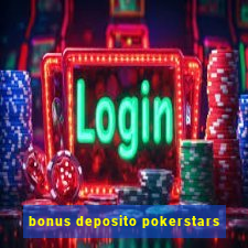 bonus deposito pokerstars