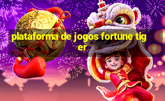 plataforma de jogos fortune tiger