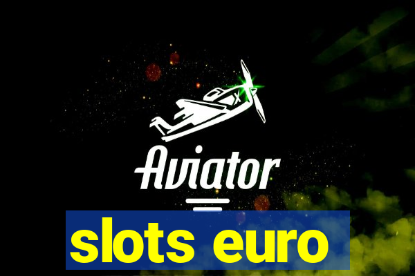 slots euro