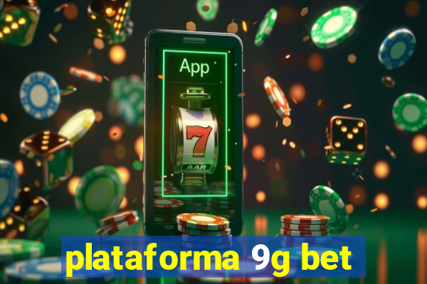 plataforma 9g bet