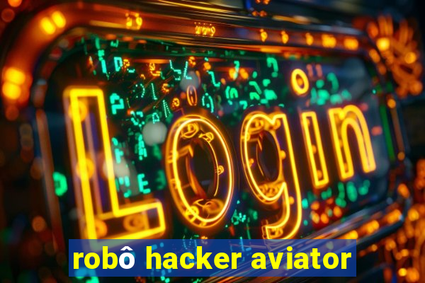 robô hacker aviator