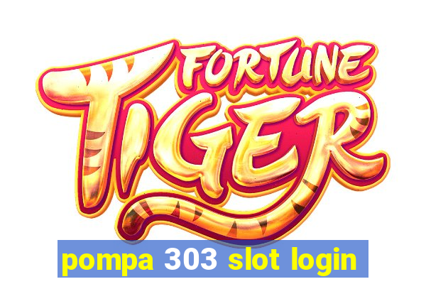 pompa 303 slot login