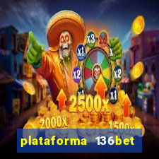 plataforma 136bet paga mesmo