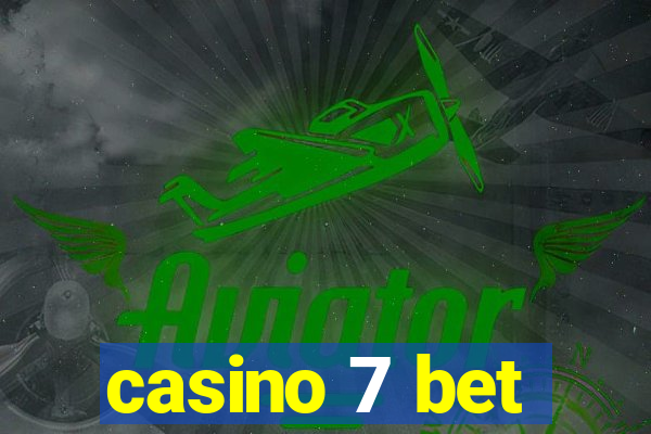 casino 7 bet