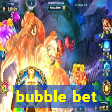 bubble bet