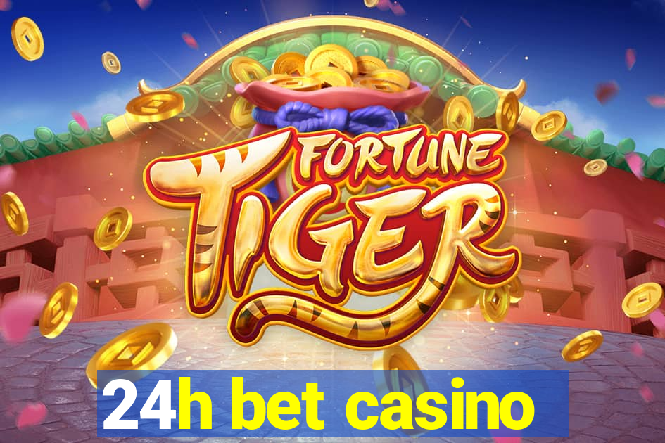 24h bet casino