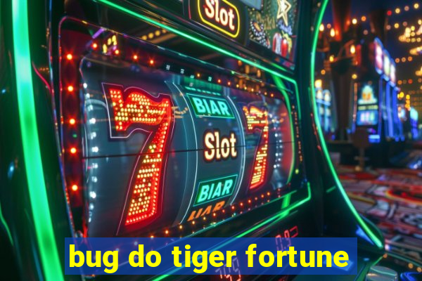 bug do tiger fortune