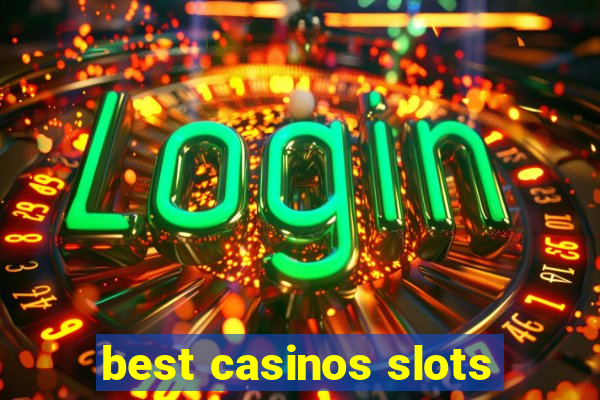 best casinos slots