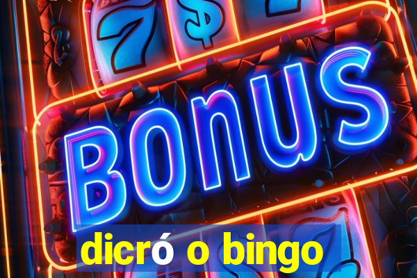 dicró o bingo