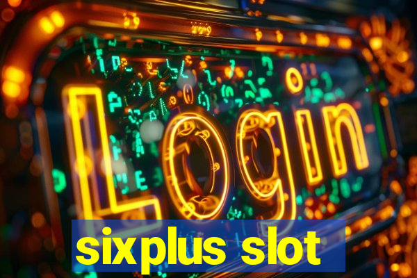 sixplus slot