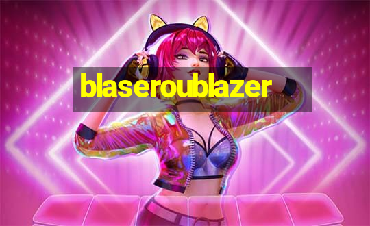 blaseroublazer