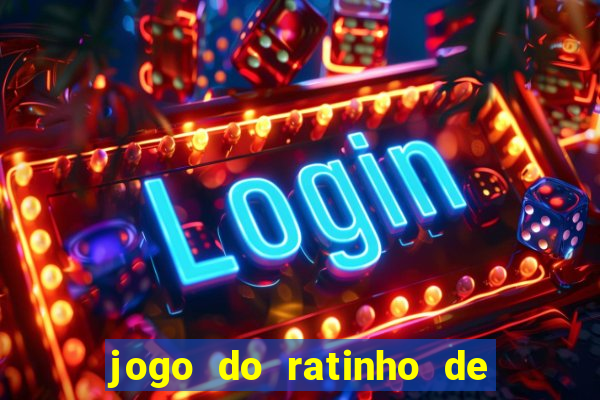 jogo do ratinho de ganhar dinheiro