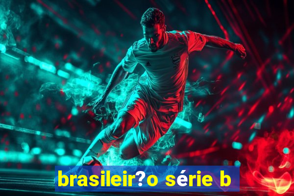 brasileir?o série b