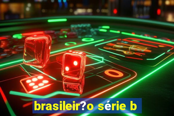 brasileir?o série b