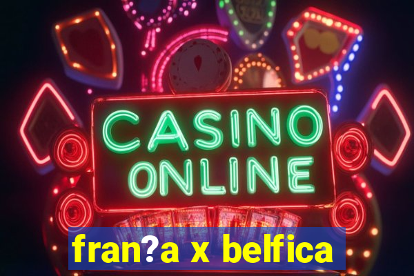 fran?a x belfica