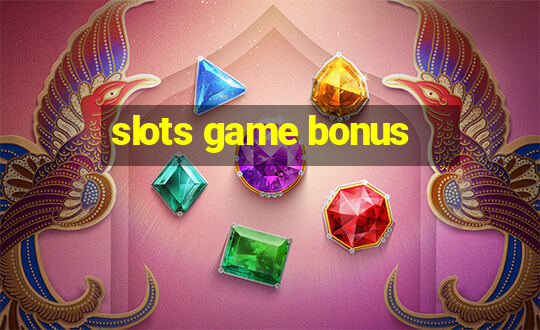 slots game bonus