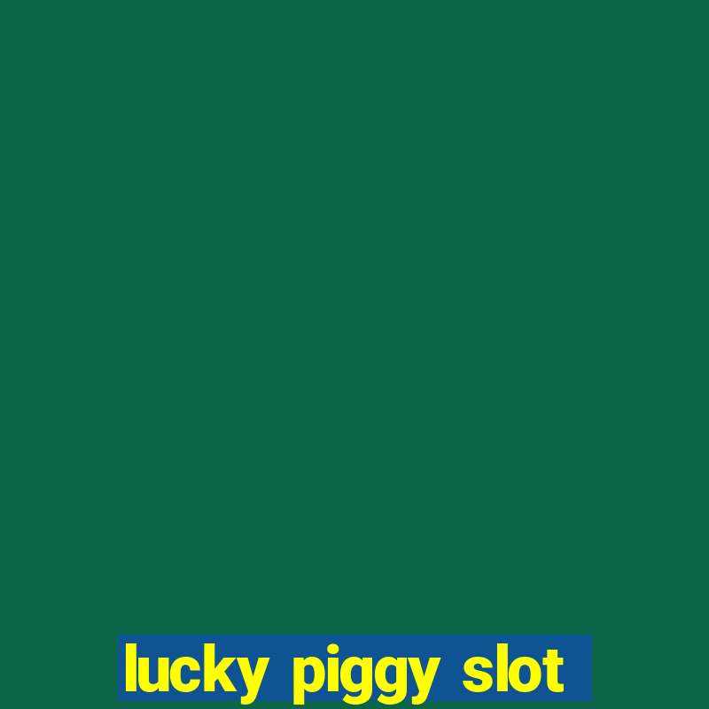 lucky piggy slot