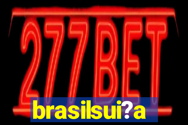 brasilsui?a