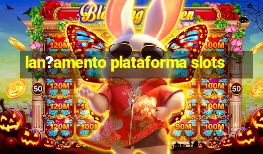 lan?amento plataforma slots