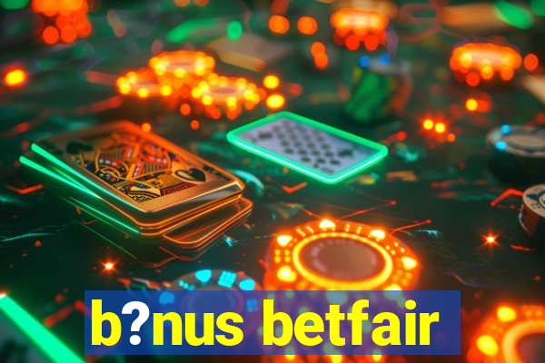 b?nus betfair