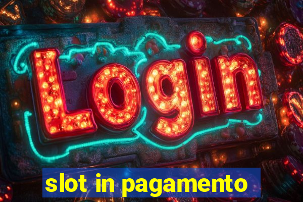 slot in pagamento