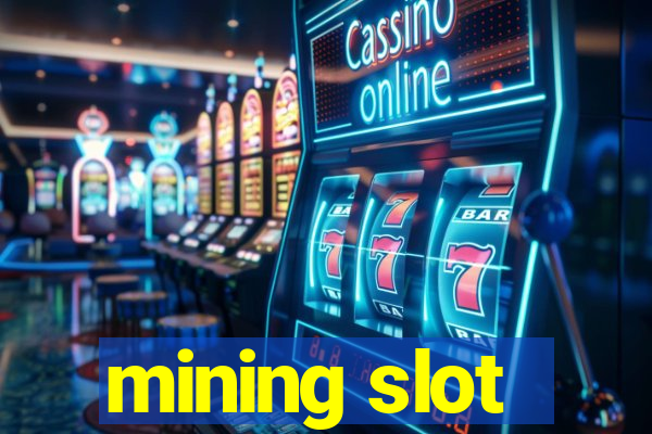 mining slot