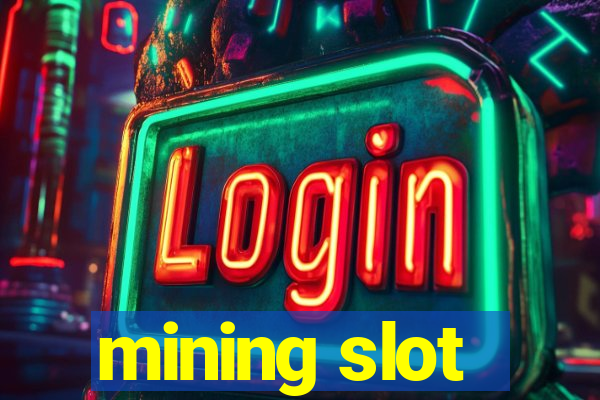 mining slot