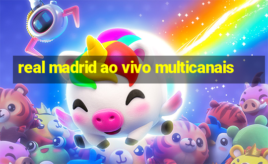 real madrid ao vivo multicanais