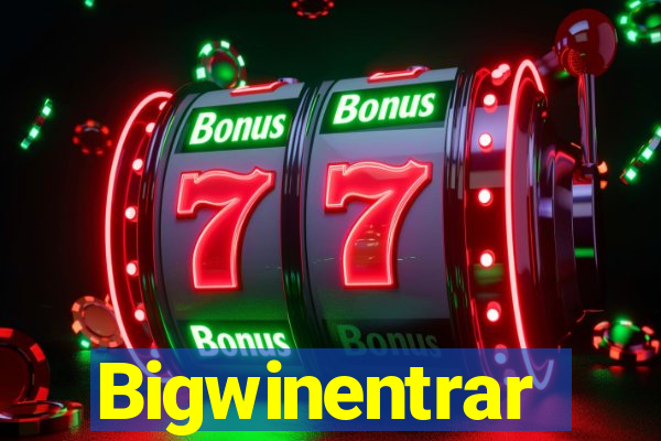 Bigwinentrar