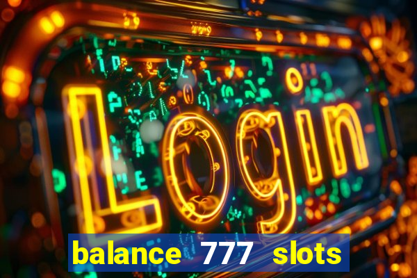 balance 777 slots é confiável