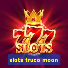 slots truco moon