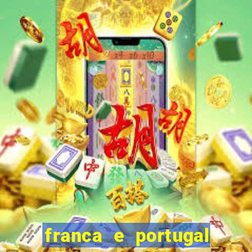 franca e portugal onde assistir