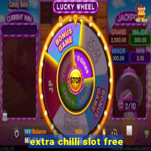 extra chilli slot free