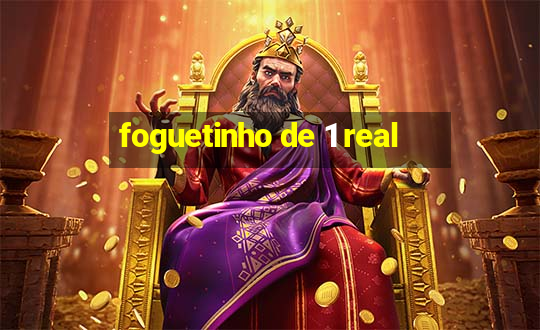 foguetinho de 1 real