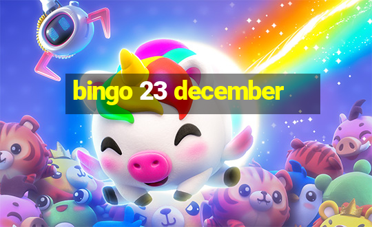 bingo 23 december