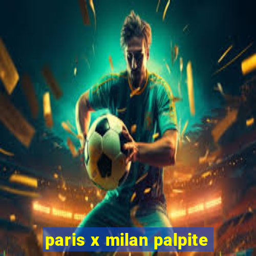 paris x milan palpite