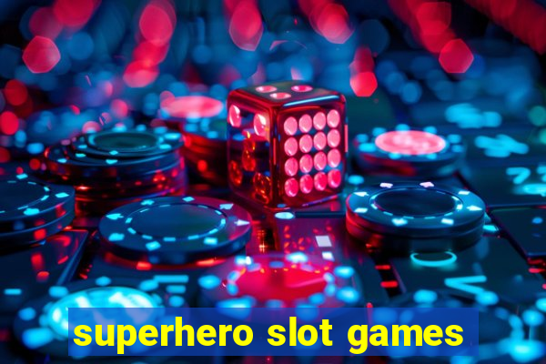 superhero slot games