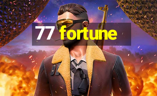 77 fortune