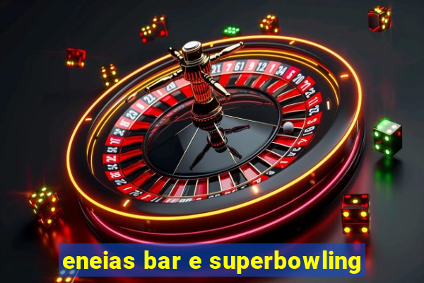 eneias bar e superbowling